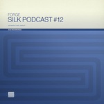 Silk Podcast Vol.12 Feat Forge